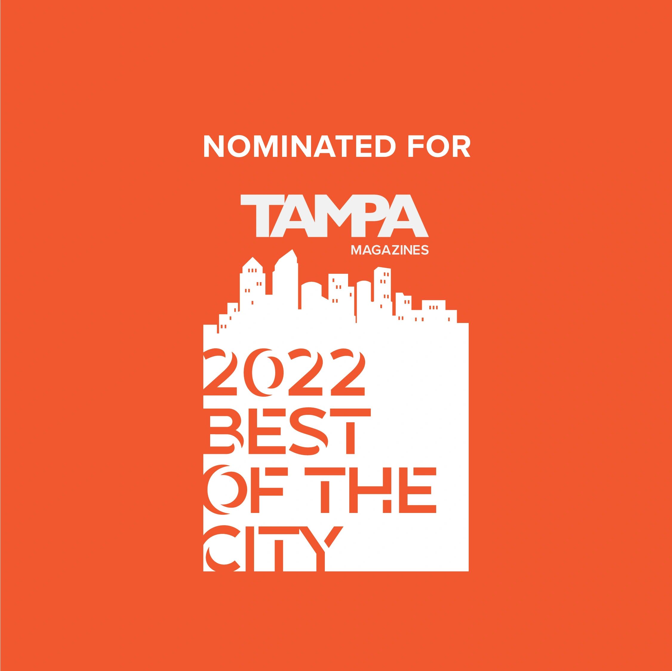 Nominated for Tampa Magazines 2022 Best of the City